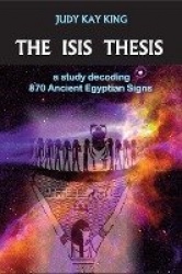 The Isis Thesis - a study decoding 870 Ancient Egyptian Signs