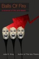 Balls of Fire - A Science of Life and Death