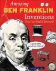 Amazing BEN FRANKLIN Inventions - You Can Build Yourself