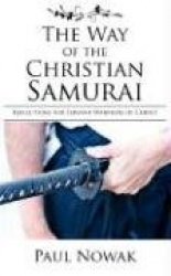 The Way of the Christian Samurai: Reflections for Servant-Warriors of Christ