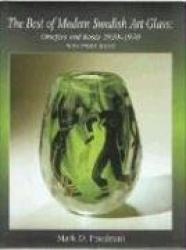 The Best of Modern Swedish Art Glass - Orrefors and Kosta 1930-1970
