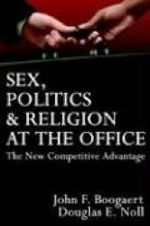 Sex, Politics&Religion at the Office: The New Competitive Advantage