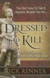 Dressed to Kill: A Biblical Approach to Spiritual Warfare and Armor