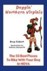 Doggin'Northern Virginia: The 50 Best Places to Hike with Your Dog in Nova