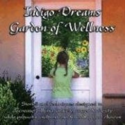 Indigo Dreams Garden of Wellness: Stories and Techniques Designed to Decrease Bullying, Anger, Anxiety&Obesity, While Promoting 