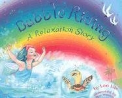 Bubble Riding - A Relaxation Story Teaching Children a Visualization Technique to See Positive Outcomes, While Lowering Stress