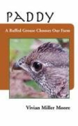 Paddy: A Ruffed Grouse Chooses Our Farm