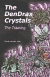 The Dendrax Crystals: The Training