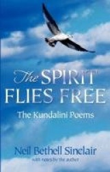 The Spirit Flies Free - The Kundalini Poems