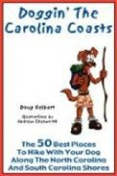 Doggin'the Carolina Coasts - The 50 Best Places to Hike with Your Dog Along the North Carolina and South Carolina Shores