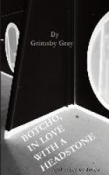 Botcho, in Love with a Headstone