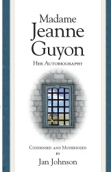 Madame Guyon - Her Autobiography (condensed & modernized)
