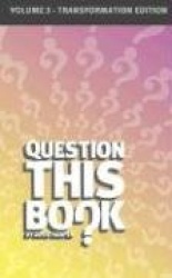 Question This Book - Volume 3 (Transformation Edition)