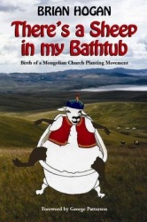 Theres a Sheep in My Bathtub - Birth of a Mongolian Church Planting Movement