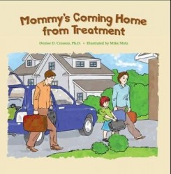 Mommy's Coming Home From Treatment