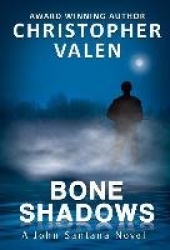 Bone Shadows - A John Santana Novel