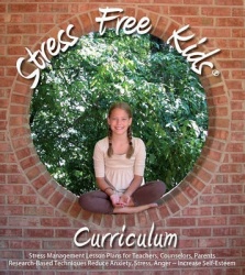 Stress Free Kids Curriculum Teacher Kit: Stress Management Lesson Plans Reduce Anxiety, Stress, Anger, Worry, Increase Self-Este