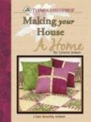 Thimbleberries Making Your House a Home: A Home Decorating Notebook