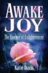 Awake Joy - The Essence of Enlightenment