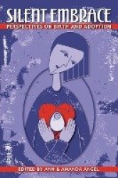 Silent Embrace - Perspectives on Birth and Adoption