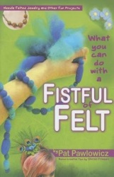 What You Can Do with a Fistful of Felt