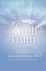Pets Tell the Truth - A Mystical Journey into the Animal Mind