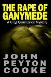 The Rape Of Ganymede - A Greg Quaintance Novel