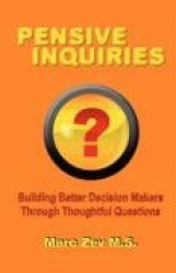 Pensive Inquiries: Building Better Decision Makers Through Thoughtful Questions