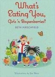 What's Eating You, Girls'n Boysenberries?