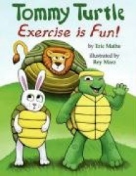 Tommy Turtle: Exercise Is Fun!
