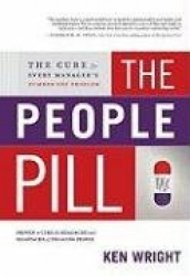 The People Pill: The Cure for Every Manager's Number One Problem