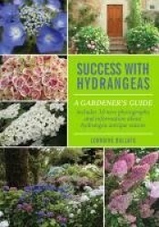Success With Hydrangeas - A Gardener's Guide