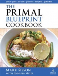The Primal Blueprint Cookbook - Primal, Low Carb, Paleo, Grain-Free, Dairy-Free and Gluten-Free