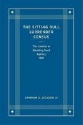 The Sitting Bull Surrender Census - The Lakotas at Standing Rock Agency, 1881