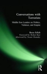 Conversations with Terrorists - Middle East Leaders on Politics, Violence, and Empire