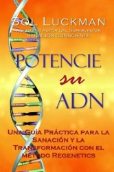 Potencie su ADN - Una Guía Práctica para la Sanación y la Transformación con el Método Regenetics