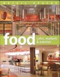 Retail Spaces: Food - Cafes, Markets & Eateries