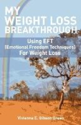 My Weight Loss Breakthrough - Using EFT (Emotional Freedom Techniques) For Weight Loss