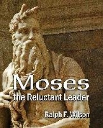Moses the Reluctant Leader - Discipleship and Leadership Lessons