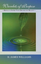 Wavelets of Purpose - Ripples to Inspire Your Dreams into Reality