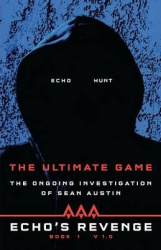 Echo's Revenge - The Ultimate Game: Book 1 The Ongoing Investigation of Sean Austin
