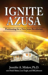 Ignite Azusa - Positioning for a New Jesus Revolution