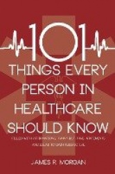 101 Things Every Person in Healthcare Should Know