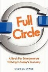 Full Circle, a book for entrepreneurs thriving in today's economy