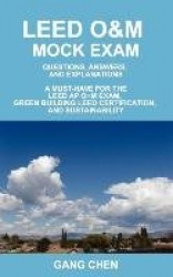 Leed O&m Mock Exam: Questions, Answers, and Explanations, a Must-Have for the Leed AP O+m Exam, Green Building Leed Certificatio