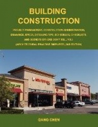 Building Construction - Project Management, Construction Administration, Drawings, Specs, Detailing Tips, Schedules, Checklists,