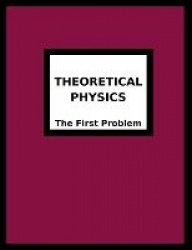 Theoretical Physics - The First Problem