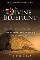 The Divine Blueprint - Temples, power places, and the global plan to shape the human soul.