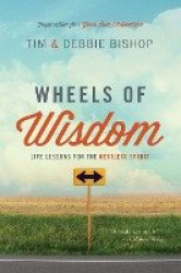 Wheels of Wisdom - Life Lessons for the Restless Spirit