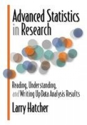 Advanced Statistics in Research - Reading, Understanding, and Writing Up Data Analysis Results